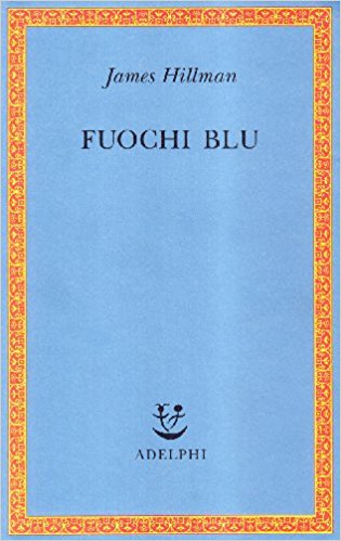 fuochi blu james hillman guerra