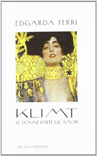 Klimt. Le donne l'arte gli amori